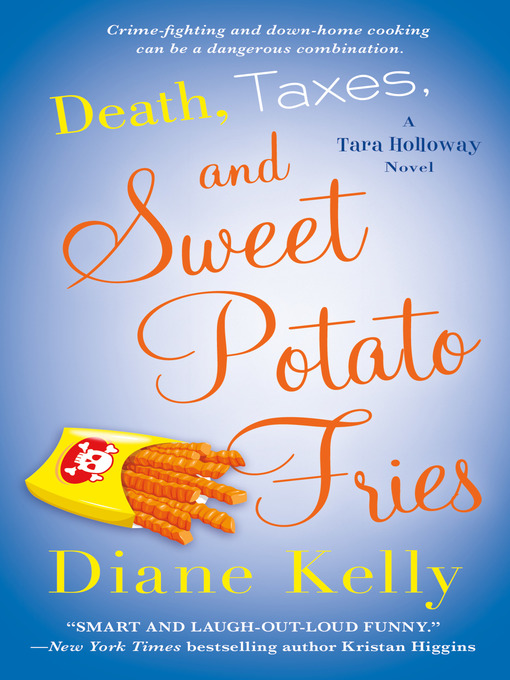 Title details for Death, Taxes, and Sweet Potato Fries by Diane Kelly - Available